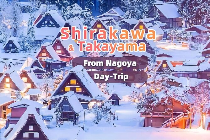 Nagoya: 2026 Hida Takayama Shirakawa-go Light-up Winter Tour - Why this Nagoya day trip is worth considering